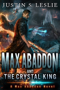 Max Abaddon and The Crystal King: A Max Abaddon Urban Fantasy Novel